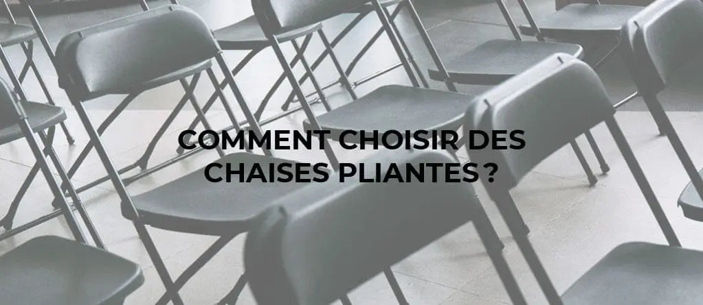 Comment choisir des chaises pliantes ?
