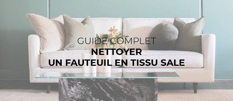 Guide Complet: Nettoyer un Fauteuil en Tissu Sale