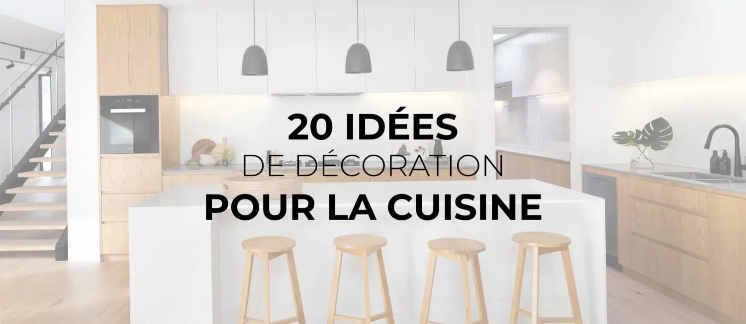 Nos 20 idées de décoration pour la cuisine